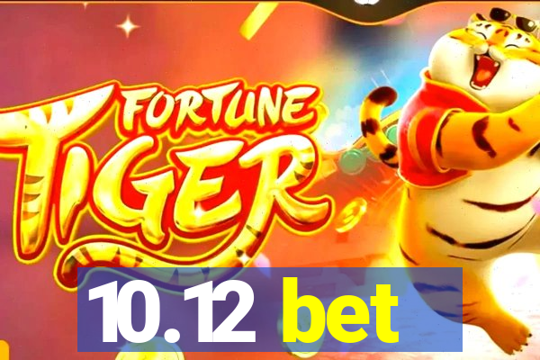 10.12 bet